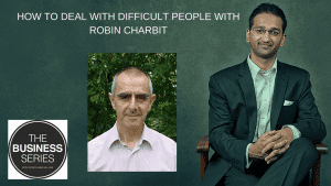 How to Deal with Difficult People with Robin Charbit