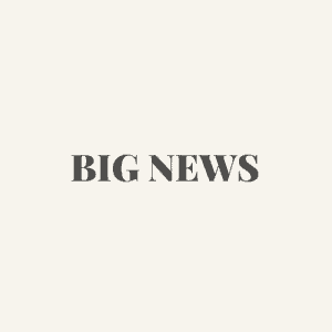 Big news