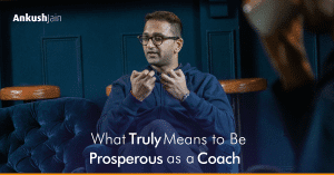 What Truly Means to Be Prosperous as a Coach | 3 Principles Coaching