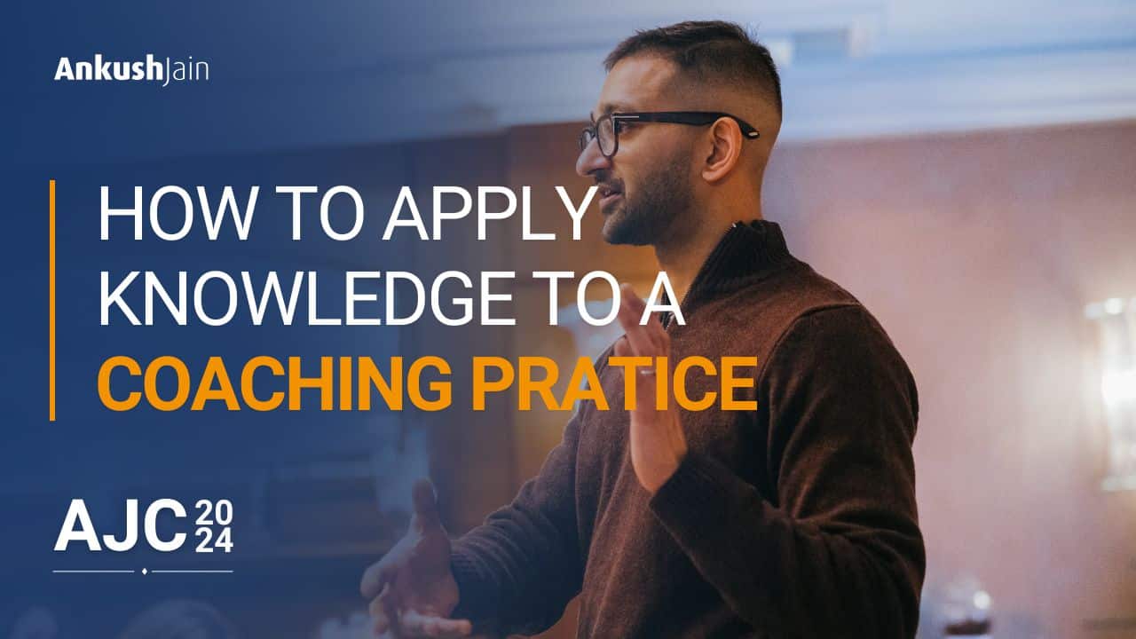 How To Apply Knowledge to Your Coaching Practice