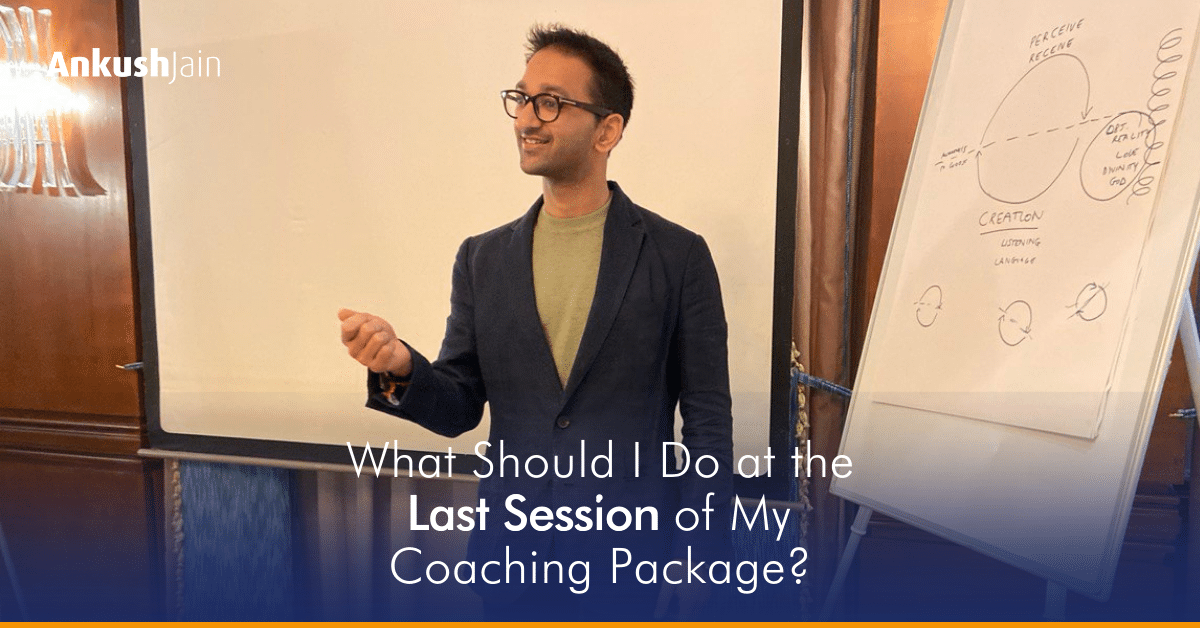 Maximizing the Last Coaching Session Maximizing the Last Coaching Session