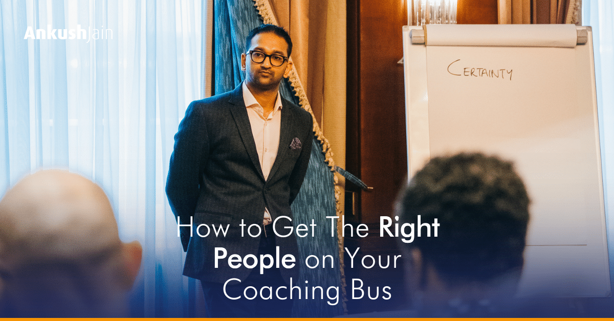 How to Get The Right People on Your Coaching Bus How to Get The Right People on Your Coaching Bus